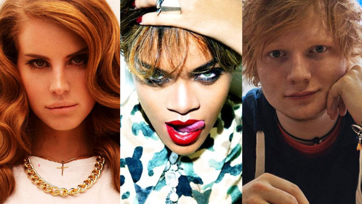 Rihanna, Ed Sheeran, Lana Del Rey